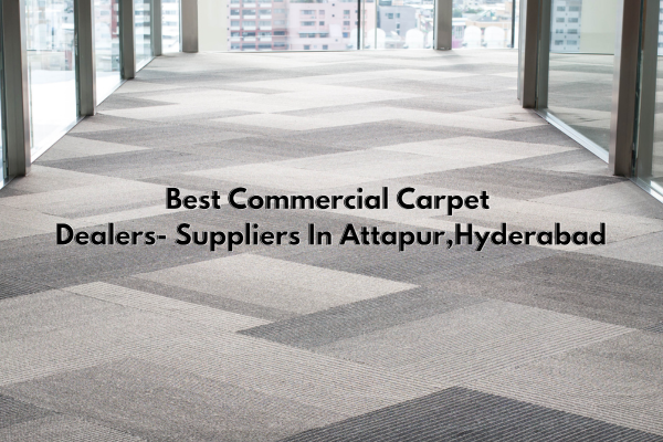 Best Commercial Carpet Dealers/Suppliers In Attapur, Hyderabad